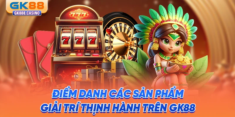 Giới Thiệu GK88: Miền Đất Hứa Dành Cho Tín Đồ Cá Cược Việt diem-danh-cac-san-pham-giai-tri-thinh-hanh-tren-gk88
