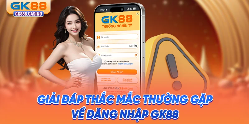 Đăng Nhập GK88: Truy Cập Nhanh, Cá Cược Uy Tín Hôm Nay giai-dap-thac-mac-thuong-gap-ve-dang-nhap-gk88