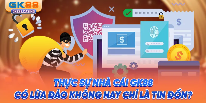 GK88 Có Lừa Đảo Không? Sự Thật Về Uy Tín Của Nhà Cái 2026 thuc-su-nha-cai-gk88-co-lua-dao-khong-hay-chi-la-tin-don-